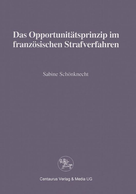 Produktbild: Das Opportunit&auml;tsprinzip im franz&ouml;sischen Strafrecht