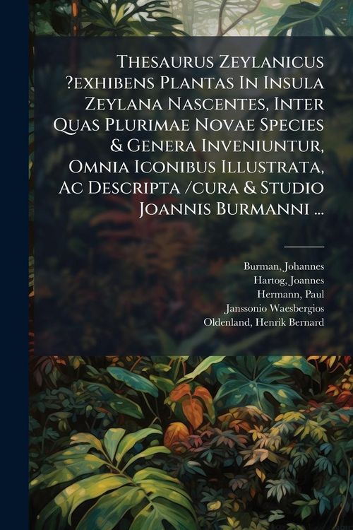 Produktbild: Thesaurus Zeylanicus ?exhibens Plantas In Insula Zeylana Nascentes, Inter Quas Plurimae Novae Species & Genera Inveniuntur, Omnia Iconibus Illustrata,