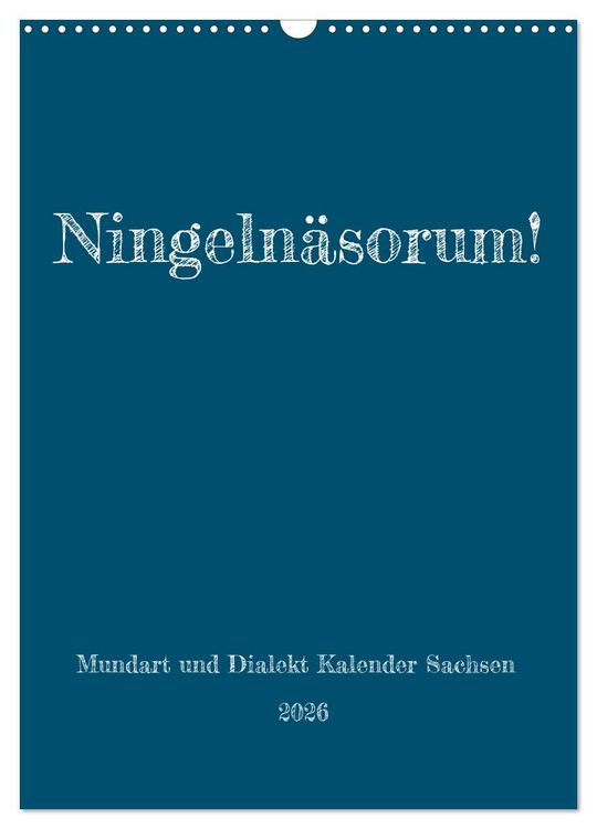 Produktbild: Ningeln&auml;sorum! Mundart und Dialekt Kalender Sachsen (Wandkalender 2026 DIN A3 hoch), CALVENDO Monatskalender