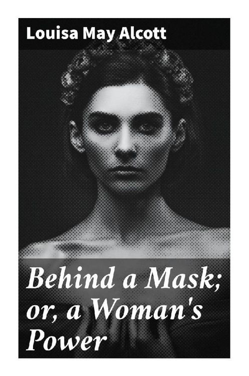 Produktbild: Behind a Mask; or, a Woman's Power
