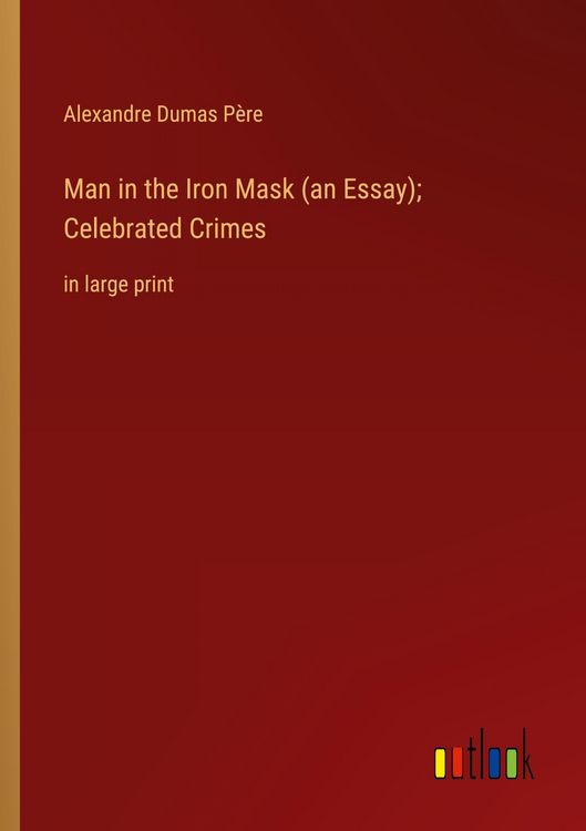 Produktbild: Man in the Iron Mask (an Essay); Celebrated Crimes