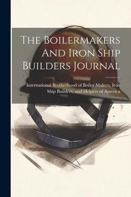 Produktbild: The Boilermakers And Iron Ship Builders Journal