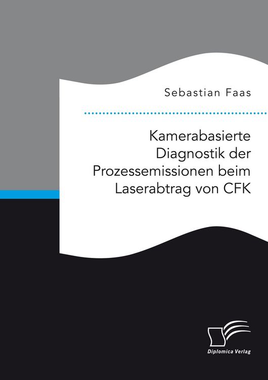 Produktbild: Kamerabasierte Diagnostik der Prozessemissionen beim Laserabtrag von CFK