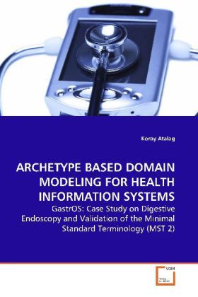 Produktbild: Atalag, K: ARCHETYPE BASED DOMAIN MODELING FOR HEALTHINFORMA