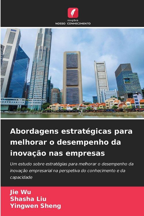 Produktbild: Abordagens estrat&eacute;gicas para melhorar o desempenho da inova&ccedil;&atilde;o nas empresas