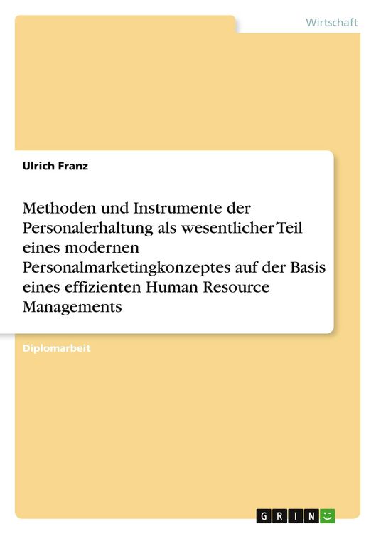 Produktbild: Methoden und Instrumente der Personalerhaltung als wesentlicher Teil eines modernen Personalmarketingkonzeptes auf der Basis eines effizienten Human R