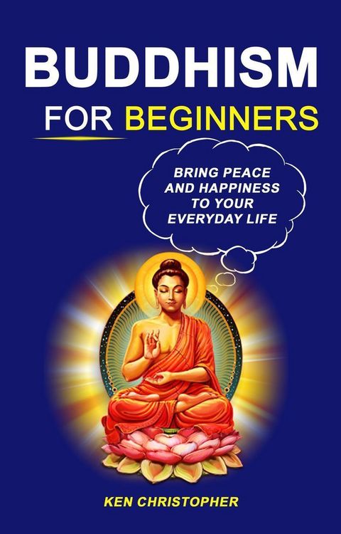 Produktbild: Buddhism For Beginners: Bring Peace And Happiness To Your Everyday Life