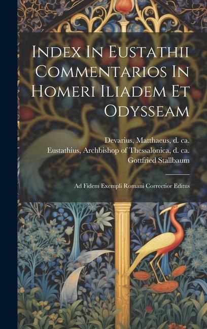 Produktbild: Index In Eustathii Commentarios In Homeri Iliadem Et Odysseam; Ad Fidem Exempli Romani Correctior Editus