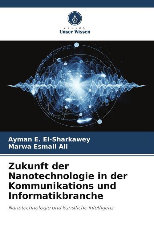 Produktbild: Zukunft der Nanotechnologie in der Kommunikations und Informatikbranche