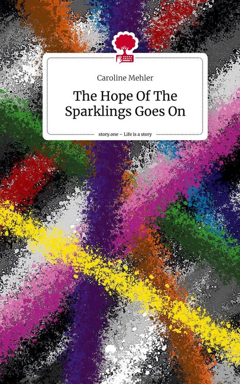 Produktbild: The Hope Of The Sparklings Goes On. Life is a Story - story.one