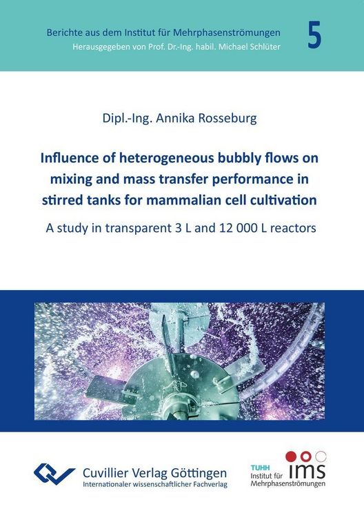 Produktbild: Influence of heterogeneous bubbly flows on mixing and mass transfer performance in stirred tanks for mammalian cell cultivation