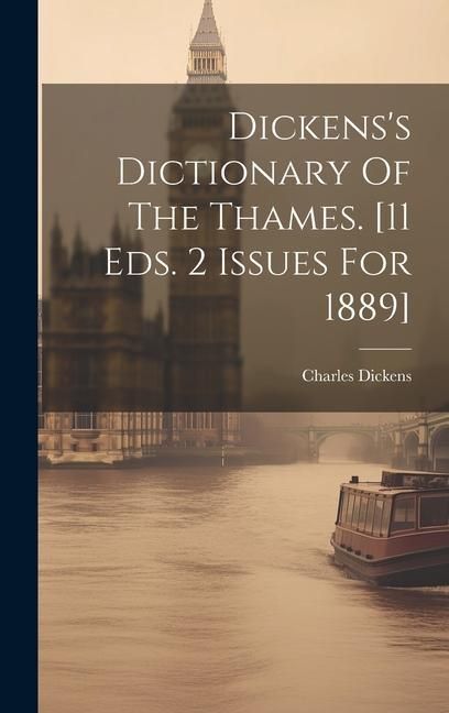 Produktbild: Dickens's Dictionary Of The Thames. [11 Eds. 2 Issues For 1889]