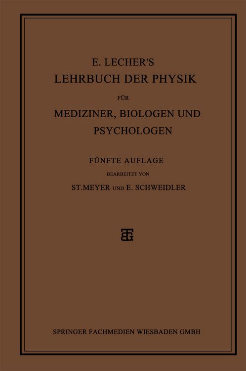 Produktbild: E. Lecher&rsquo;s Lehrbuch der Physik f&uuml;r Mediziner, Biologen und Psychologen