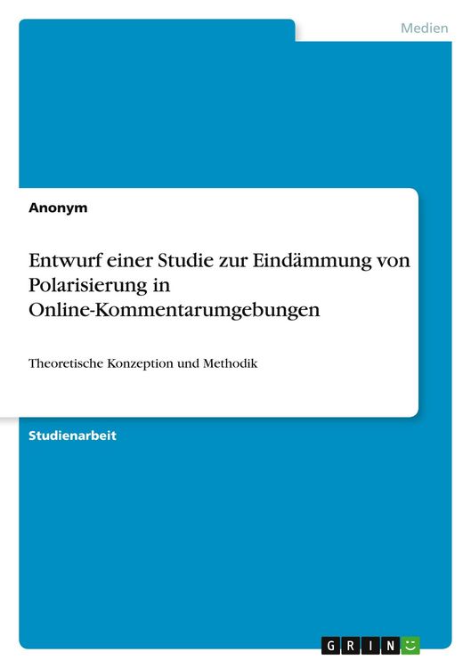 Produktbild: Entwurf einer Studie zur Eind&auml;mmung von Polarisierung in Online-Kommentarumgebungen