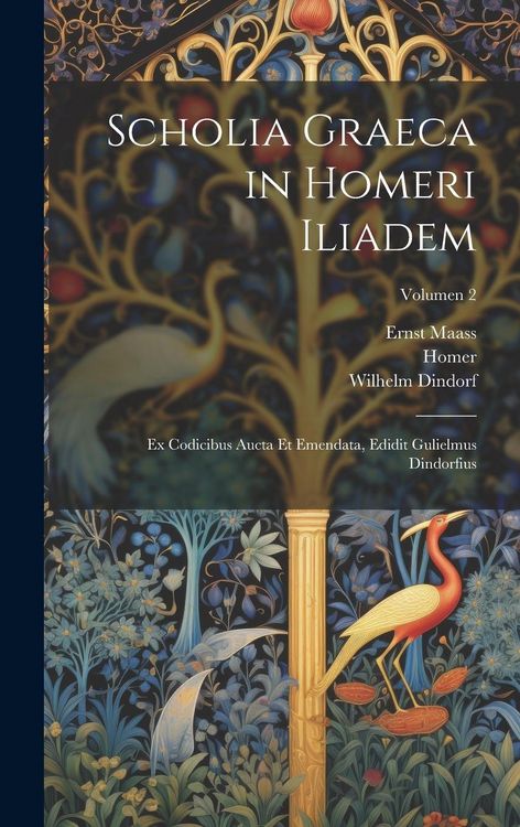 Produktbild: Scholia graeca in Homeri Iliadem; ex codicibus aucta et emendata, edidit Gulielmus Dindorfius; Volumen 2