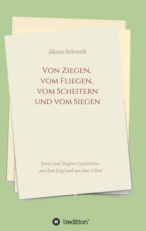 Produktbild: Von Ziegen, vom Fliegen, vom Scheitern und vom Siegen