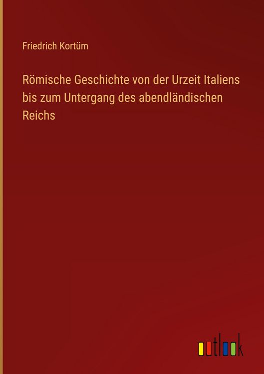 Produktbild: R&ouml;mische Geschichte von der Urzeit Italiens bis zum Untergang des abendl&auml;ndischen Reichs