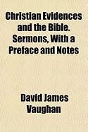 Produktbild: Christian Evidences and the Bible. Sermons, with a Preface and Notes