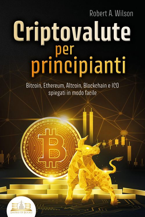 Produktbild: CRIPTOVALUTE PER PRINCIPIANTI - Bitcoin, Ethereum, Altcoin, Blockchain e ICO spiegati in modo facile: Come puoi investire in modo intelligente nelle v