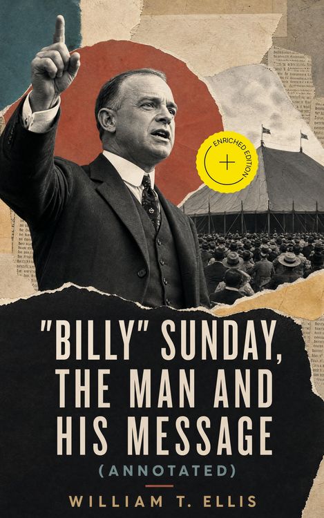 Produktbild: "Billy" Sunday, the Man and His Message (Annotated)