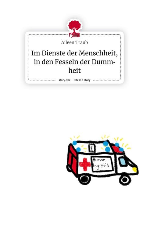 Produktbild: Im Dienste der Menschheit, in den Fesseln der Dummheit. Life is a Story - story.one