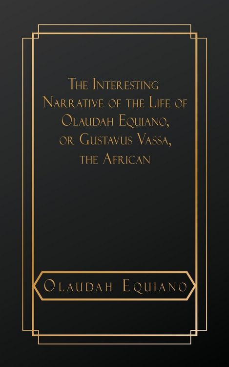 Produktbild: The Interesting Narrative of the Life of Olaudah Equiano, or Gustavus Vassa, The African