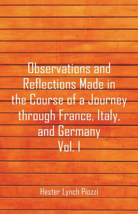 Produktbild: Observations and Reflections Made in the Course of a Journey through France, Italy, and Germany, Vol. I