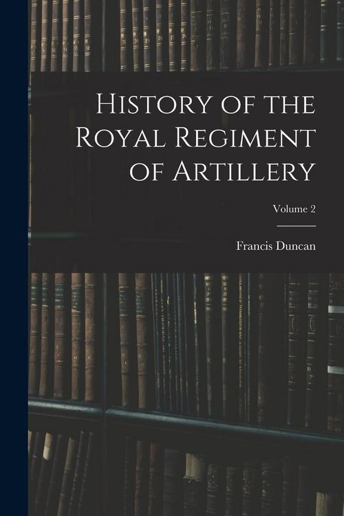 Produktbild: History of the Royal Regiment of Artillery; Volume 2