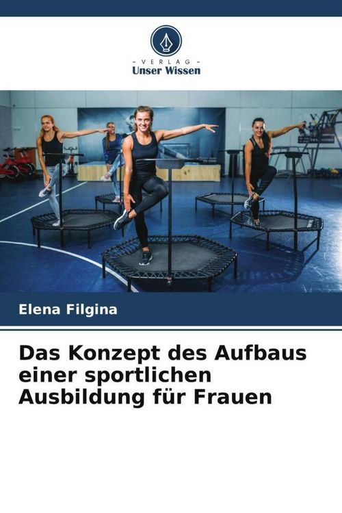 Produktbild: Das Konzept des Aufbaus einer sportlichen Ausbildung f&uuml;r Frauen
