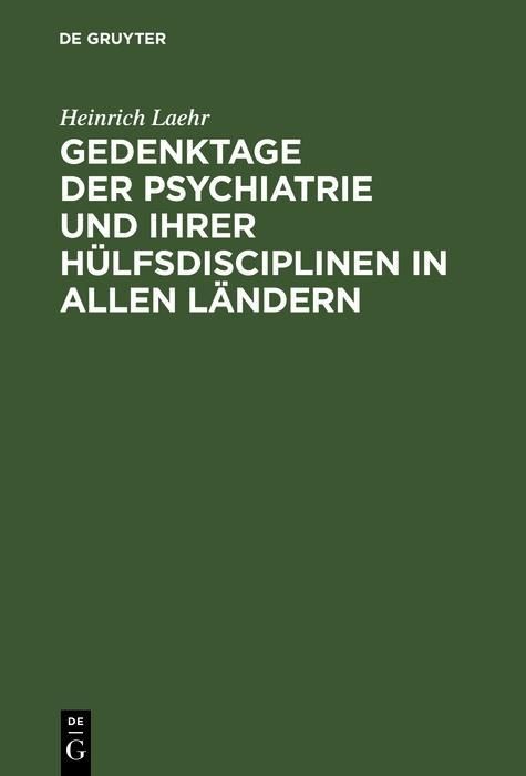 Produktbild: Gedenktage der Psychiatrie und ihrer H&uuml;lfsdisciplinen in allen L&auml;ndern
