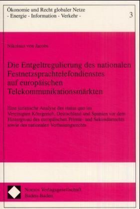 Produktbild: Die Entgeltregulierung des nationalen Festnetzsprachtelefondienstes auf europ&auml;ischen Telekommunikationsm&auml;rkten