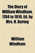 Produktbild: The Diary of William Windham, 1784 to 1810. Ed. by Mrs. H. Baring