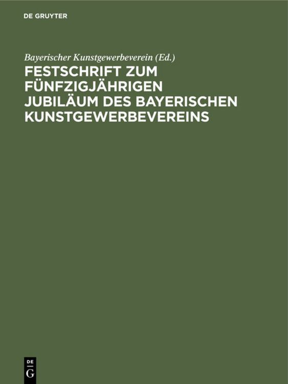 Produktbild: Festschrift zum f&uuml;nfzigj&auml;hrigen Jubil&auml;um des Bayerischen Kunstgewerbevereins