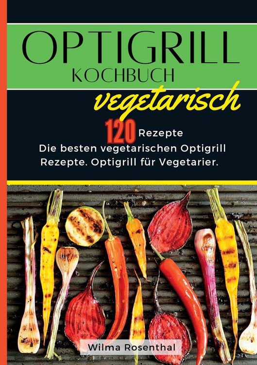 Produktbild: Optigrill Kochbuch Vegetarisch- 120 Rezepte