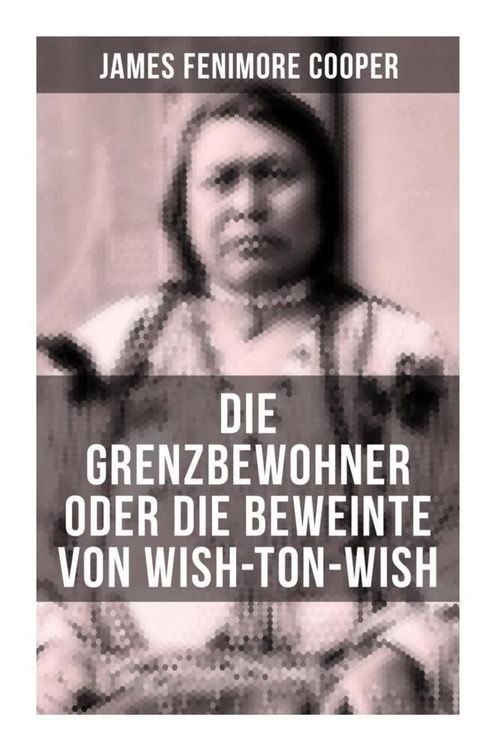 Produktbild: Die Grenzbewohner oder Die Beweinte von Wish-Ton-Wish