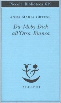 Produktbild: Da Moby Dick all'Orsa Bianca. Scritti sulla letteratura e sull'arte