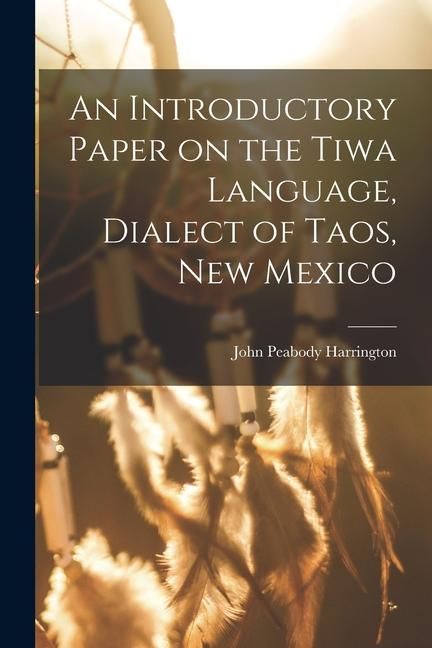 Produktbild: An Introductory Paper on the Tiwa Language, Dialect of Taos, New Mexico