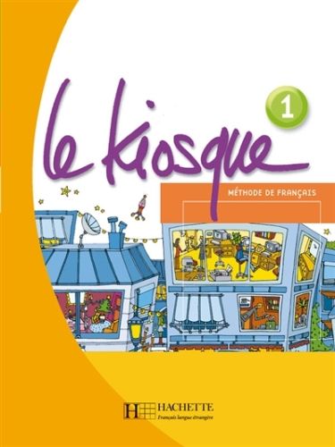 Produktbild: Le kiosque, m&eacute;thode de fran&ccedil;ais 1, A1 : livre de l'&eacute;l&egrave;ve
