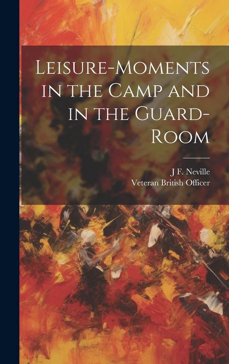 Produktbild: Leisure-Moments in the Camp and in the Guard-Room