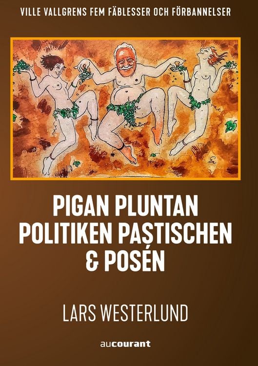 Produktbild: Pigan, pluntan, politiken, pastischen och pos&eacute;n