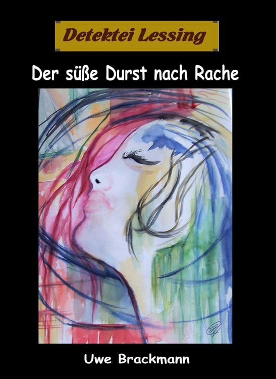 Produktbild: Der s&uuml;&szlig;e Durst nach Rache. Detektei Lessing Kriminalserie, Band 30.