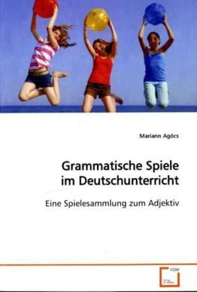 Produktbild: Ag&oacute;cs, M: Grammatische Spiele im Deutschunterricht