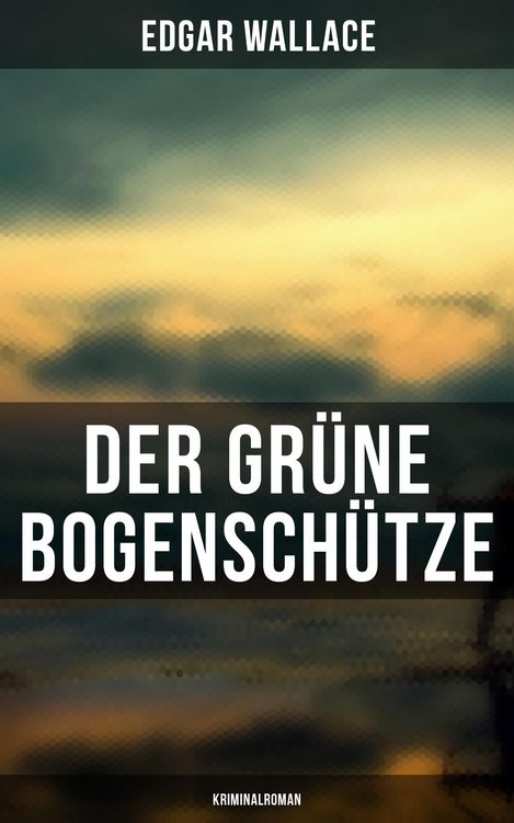Produktbild: Der gr&uuml;ne Bogensch&uuml;tze: Kriminalroman