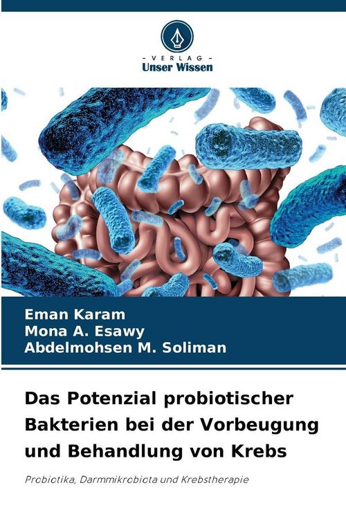 Produktbild: Das Potenzial probiotischer Bakterien bei der Vorbeugung und Behandlung von Krebs