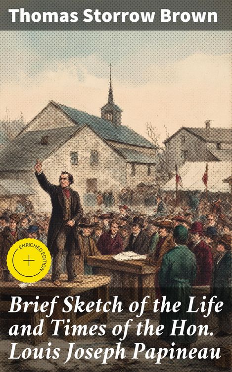 Produktbild: Brief Sketch of the Life and Times of the Hon. Louis Joseph Papineau