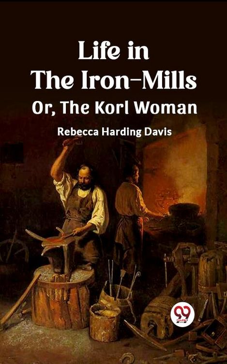 Produktbild: Life in the Iron-Mills Or, The Korl Woman