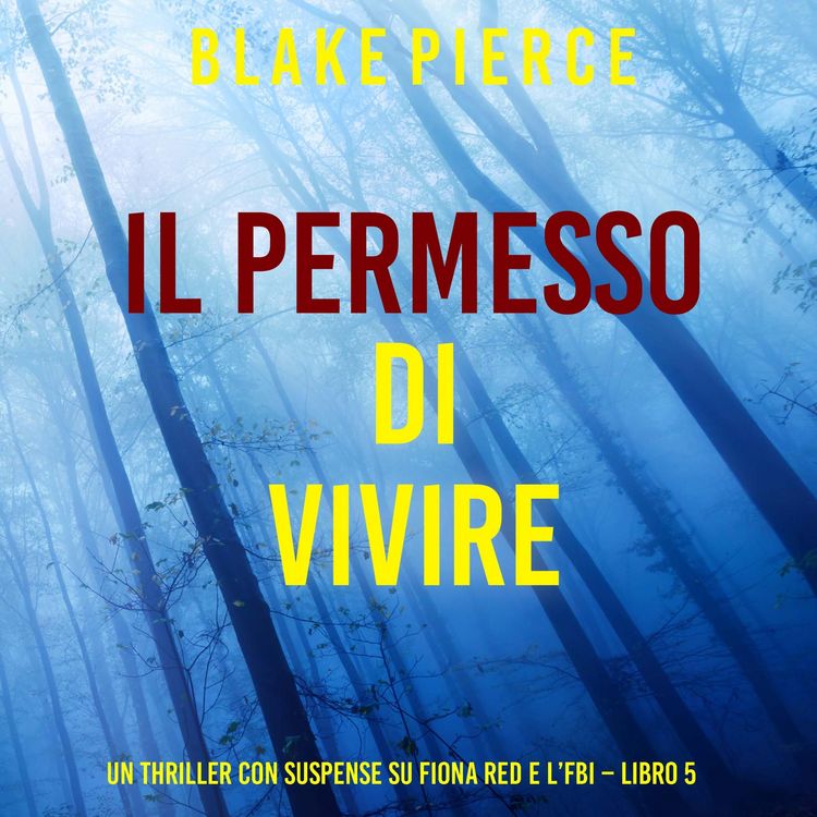 Produktbild: Il Permesso di Vivere (Un thriller con suspense su Fiona Red e l'FBI &ndash; Libro 5)
