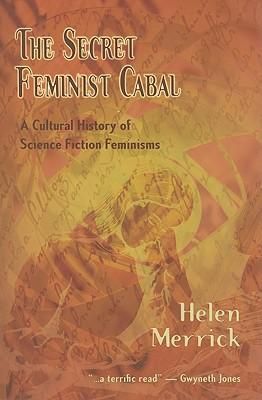 Produktbild: The Secret Feminist Cabal: A Cultural History of Science Fiction Feminisms