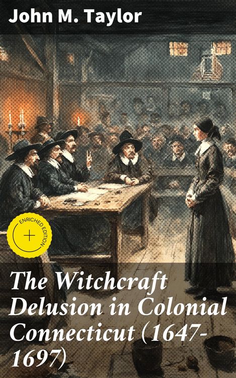 Produktbild: The Witchcraft Delusion in Colonial Connecticut (1647-1697)