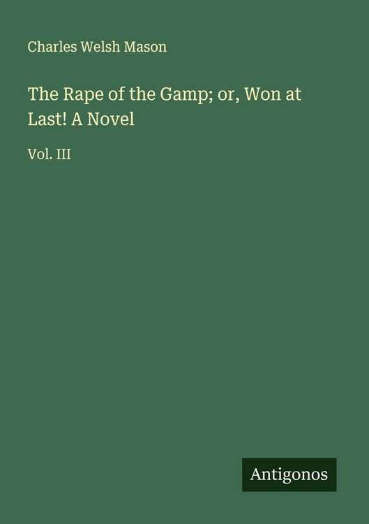 Produktbild: The Rape of the Gamp; or, Won at Last! A Novel